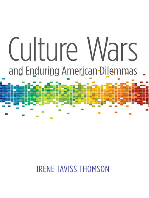 Title details for Culture Wars and Enduring American Dilemmas by Irene Taviss Thomson - Available